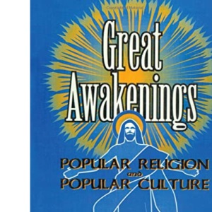 Great Awakenings: Popular Religion and Popular Culture (Haworth Popular Culture)