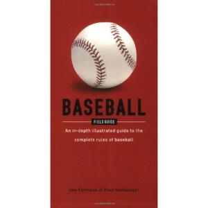 Baseball Field Guide: An In-depth, Illustrated Guide to the Complete Rules of Baseball