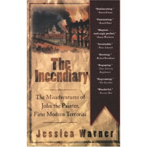 The Incendiary: The Misadventures of John the Painter, First Modern Terrorist