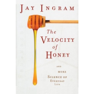 The Velocity of Honey: and More Science of Everyday Life