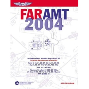 FAR/AMT 2004: Federal Aviation Regulations for Aviation Maintenance Technicians (FAR/AMT: Federal Aviation Regulations for Aviation Maintenance Technicians)