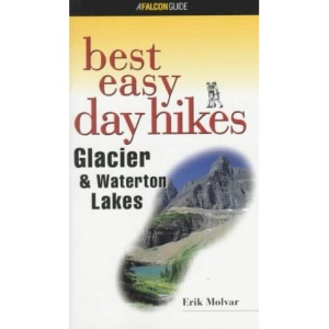 Best Easy Day Hikes Glacier and Waterton Lakes (Falcon Guides Best Easy Day Hikes)