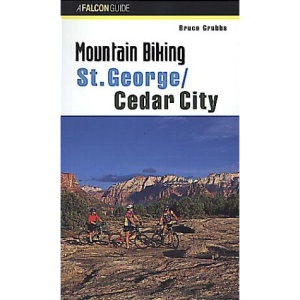 Mountain Biking St. George/Cedar City (Falcon Guides Mountain Biking)