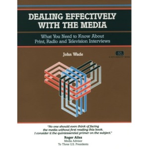 Dealing Effectively with the Media: What You Need to Know About Print, Radio and Television Interviews (50-Minute Series)