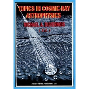 Topics in Cosmic-Ray Astrophysics (Horizons in World Physics)