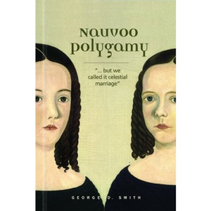 Nauvoo Polygamy: ...But We Called It Celestial Marriage