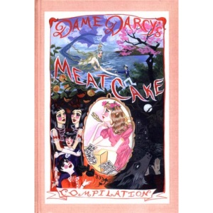 Dame Darcy's Meatcake Compilation