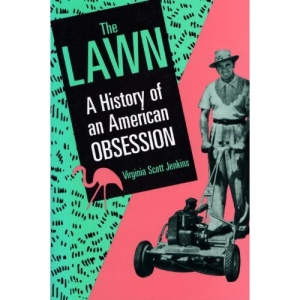 The Lawn: A History of an American Obsession