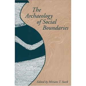 The Archaeology of Social Boundaries (Smithsonian Series in Archaeological Inquiry)
