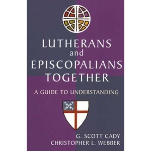 Lutherans and Episcopalians Together: A Guide to Understanding