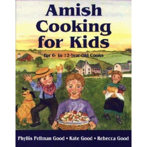 Amish Cooking for Kids: For 6- To 12-Year-Old Cooks