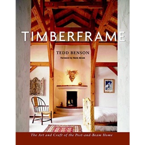 Timberframe: The Art and Craft of the Post and Beam Home