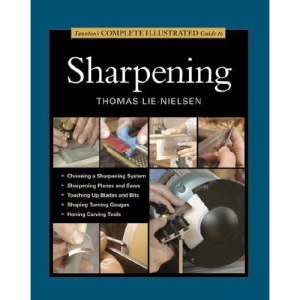 Taunton's Complete Illustrated Guide to Sharpening (Complete Illustrated Guides (Taunton))