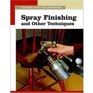Spray Finishing and Other Techniques (New Best of Fine Woodworking)