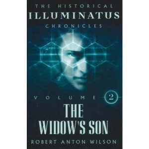 The Widow's Son: The History of the Early Illuminati Volume 2 of the Historical Illuminatus Chronicle: Vol. 2 (Historical Illuminatus Chronicles): Widow's Son v. 2