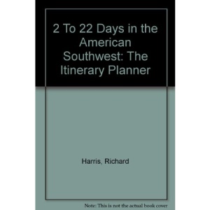 2 To 22 Days in the American Southwest: The Itinerary Planner