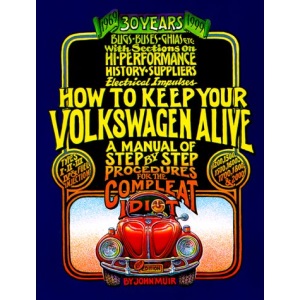 30th Anniversary Edition (How to Keep Your Volkswagen Alive: A Manual of Step by Step Procedures for the Complete Idiot)