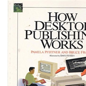 How Desktop Publishing Works