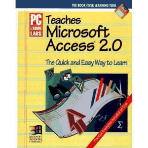 Personal Computer Learning Labs Teaches MICROSOFT Access 2.0 (PC Learning Labs)
