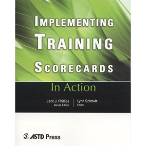 Implementing Training Scorecards: Implement Training (In Action Case Study Series)