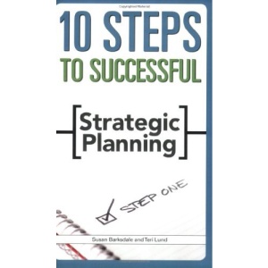 10 Steps to Successful Strategic Planning (10 Steps)