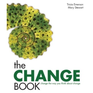 The Change Book: Change the Way You Think about Change