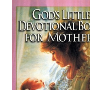 God's Little Devotional Book for Mothers (God's Little Devotional Books)