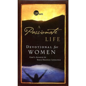 A Passionate Life Devotional for Women: God's Answer to Your Deepest Longings (Life Shapes)