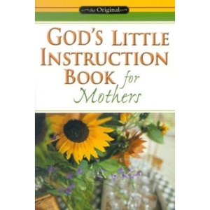 God's Little Instruction Book for Mothers (God's Little Instruction Books)