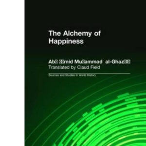 The Alchemy of Happiness (Sources and Studies in World History)