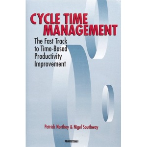 Cycle Time Management: The Fast Track to Time-Based Productivity Improvement