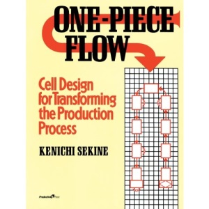 One-Piece Flow: Cell Design for Transforming the Production Process