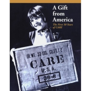 A Gift from America: The First 50 Years of CARE
