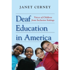 Deaf Education in America: Voices of Children from Inclusion Settings