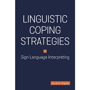 Linguistic Coping Strategies in Sign Language Interpreting: 14 (Studies in Interpretation)