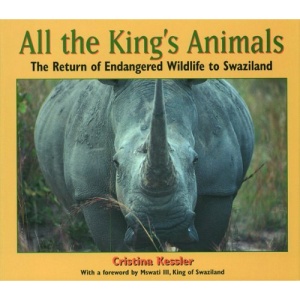All the King's Animals: The Return of Endangered Wildlife to Swaziland