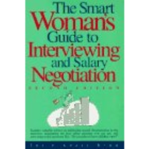 The Smart Woman's Guide to Interviewing and Salary Negotiation