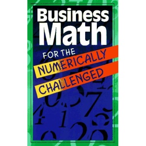 Business Math for the Numerically Challenged