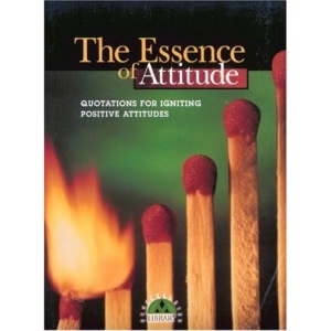 Essence of Attitude: Quotations for Igniting Positive Attitudes (Little Books of Big Thoughts): Quotations for Igniting Positive Attitudes (Little Books of Big Thoughts)