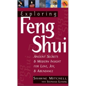 Exploring Feng Shui (Exploring Series): Ancient Secrets and Modern Insights for Love, Joy and Abundance