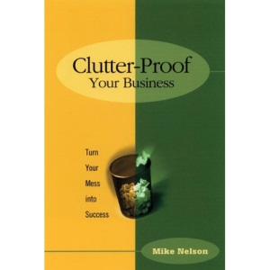 Clutter-proof Your Business: Turn Your Mess into Success