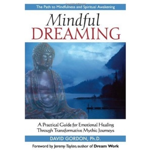 Mindful Dreaming: A Practical Guide for Emotional Healing Through Transformative Mythic Journeys