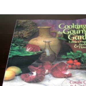 Cooking from the Gourmet's Garden: Edible Ornamentals, Herbs and Flowers, Second Edition
