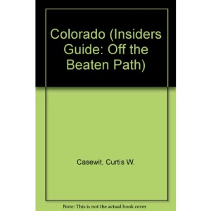 Colorado (Insiders Guide: Off the Beaten Path)