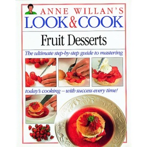 Fruit Desserts (Anne Willan's Look & Cook)