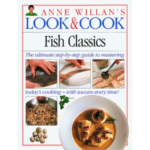 Fish Classics (Anne Willan's Look and Cook)