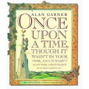 Once upon a Time, Though It Wasn't in Your Time, and It Wasn't in My Time, and It Wasn't in Anybody Else's Time