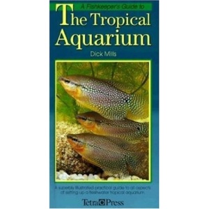 A Fishkeeper's Guide to the Tropical Aquarium