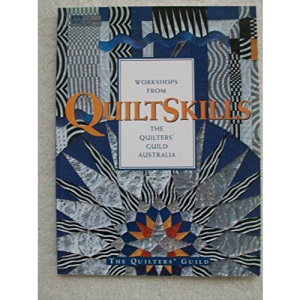 Quiltskills: Workshops from the Quilters' Guild Australia