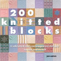 200 Knitted Blocks: Traditional and Contemporary Designs to Mix and Match